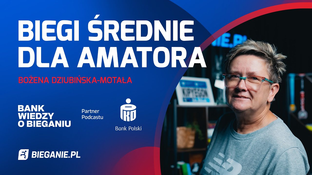 Biegi średnie dla amatora &ndash; jak trenować? Bożena Dziubińska-Motała | Bank Wiedzy o Bieganiu