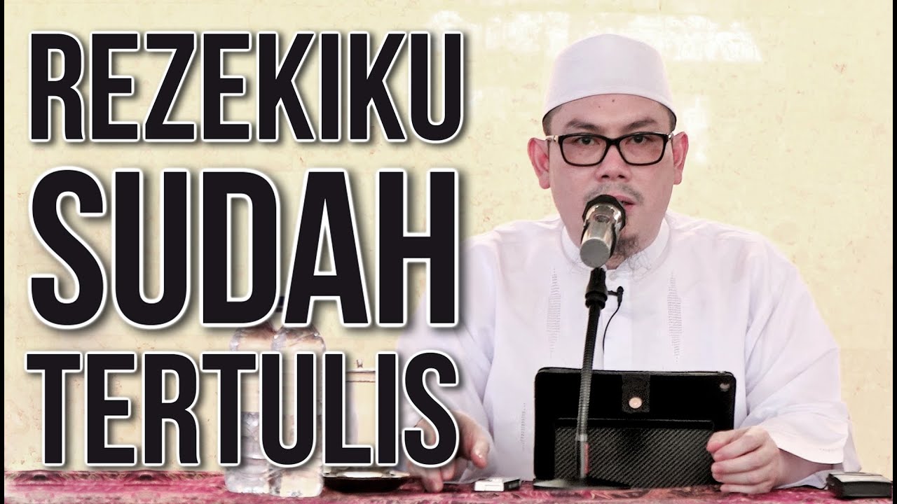 Rezekiku Sudah Tertulis - Ustadz Ahmad Zainuddin, Lc