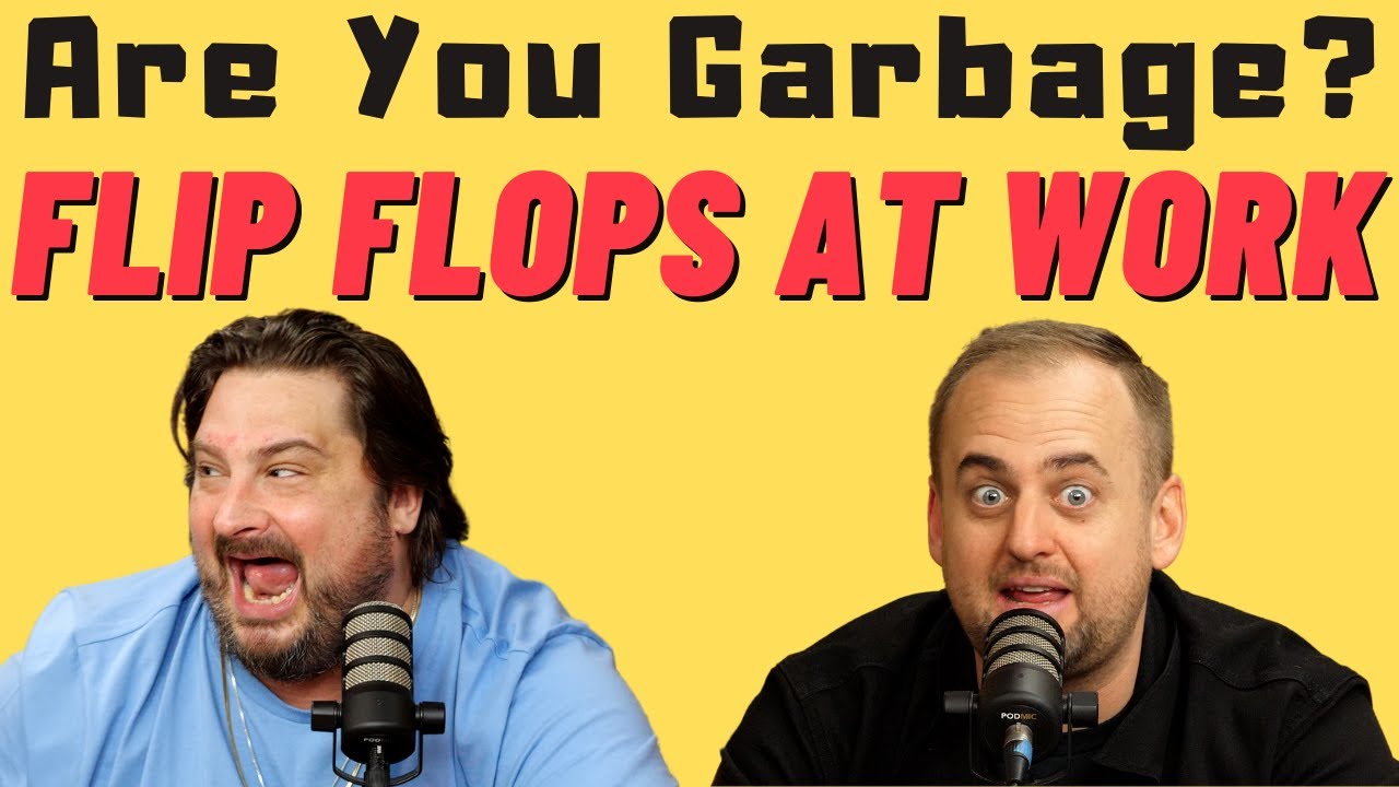 Are You Garbage Comedy Podcast: Flip Flops at Work w/ Kippy & Foley