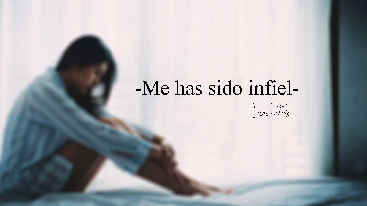 Me has sido infiel - Irene Jotadé