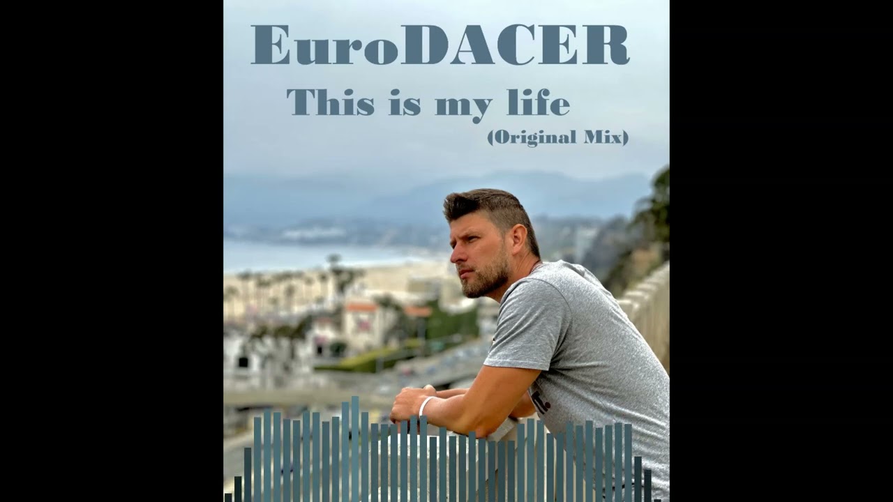 EuroDACER - This is my Life (Original Mix)