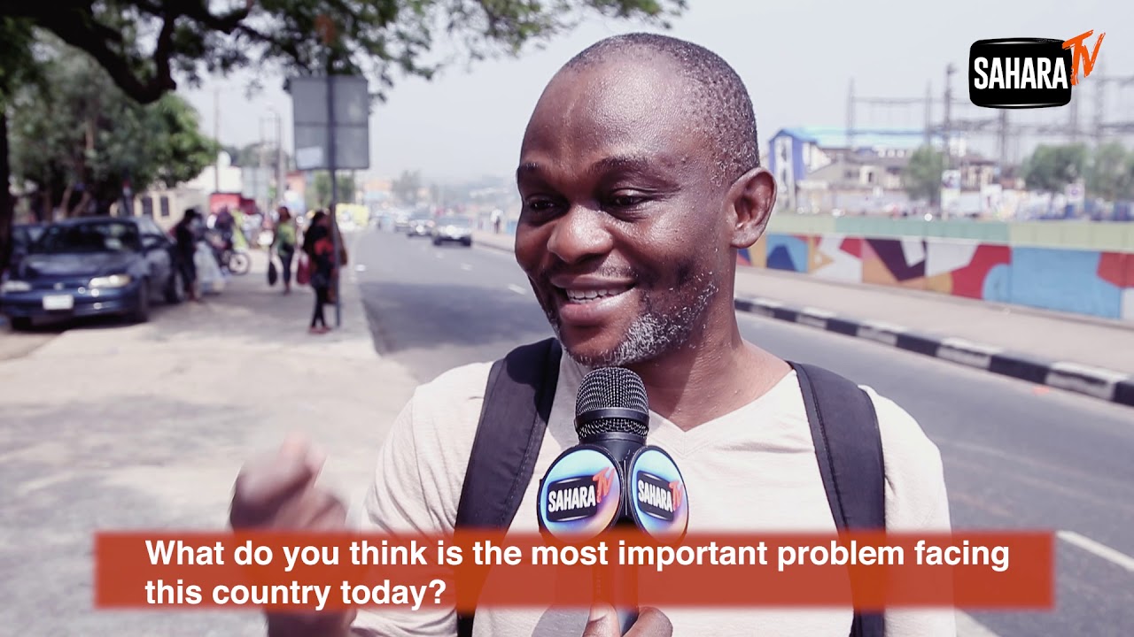 Vox Pop: What Is The Most important Problem Facing Nigeria Today?