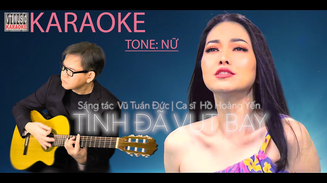 TÌNH ĐÃ VỤT BAY (KARAOKE) - Nhạc & Lời: Vũ Tuấn Đức - ca sĩ Hồ Hoàng Yến - vtdmusic official MV