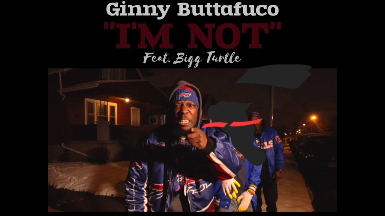 IM NOT GinnyButtafuco feat. Bigg Turtle