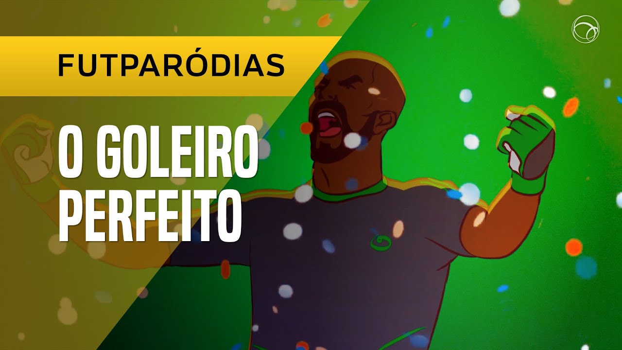 ♫ FUTPARÓDIAS: O GOLEIRO PERFEITO