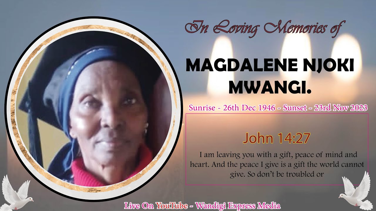 CELEBRATING THE LIFE OF THE LATE MAGDALENE NJOKI MWANGI. (1946 - 2023)