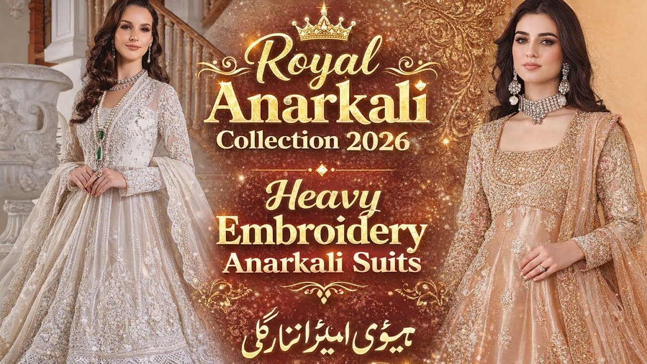Latest Heavy Embroidery Anarkali Suits | Luxury Collection 2026