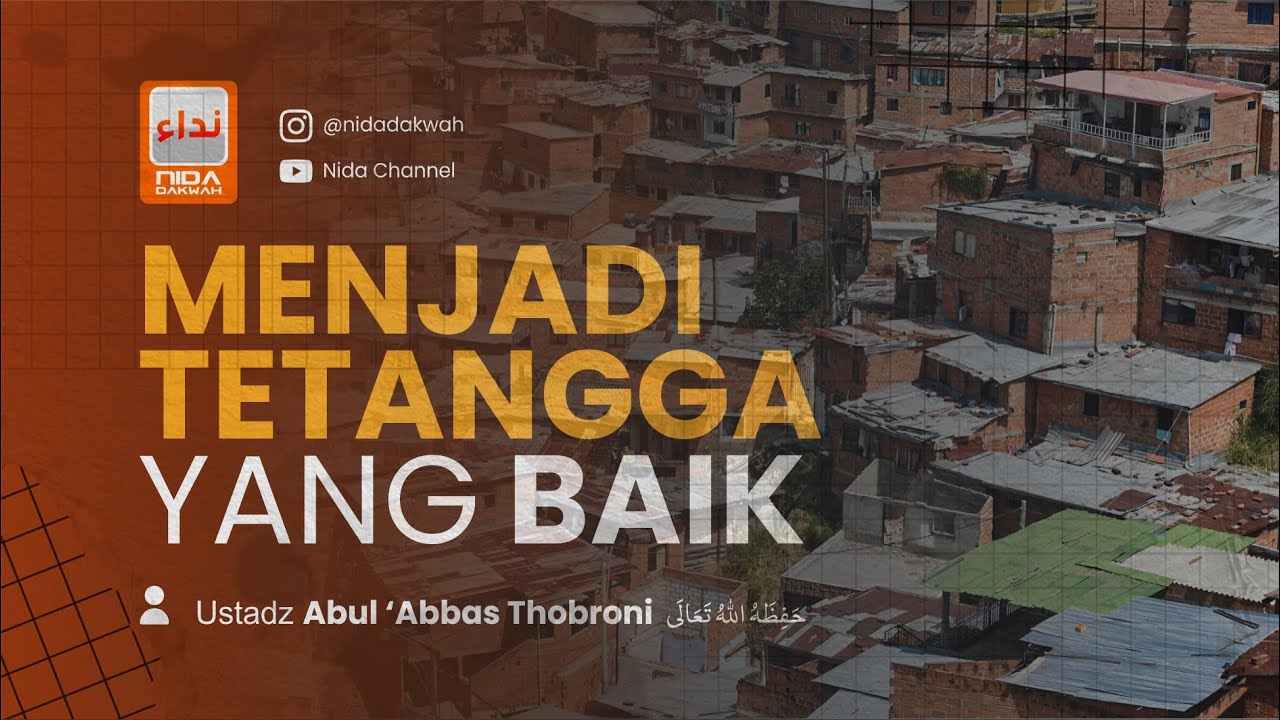 MENJADI TETANGGA YANG BAIK - Ustadz Abul Abbas Thobroni