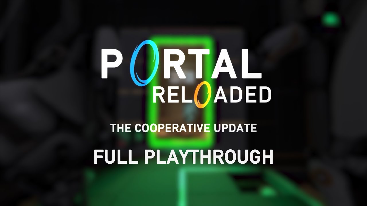 Portal Reloaded: The Cooperative Update - Full Playthrough
