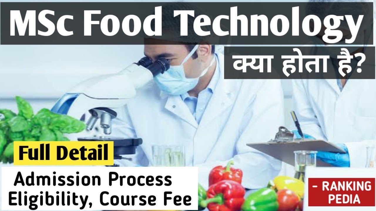 What is MSc Food Technology : Eligibility,Admission Process,Entrance Exam,Career,Scope & Future Jobs
