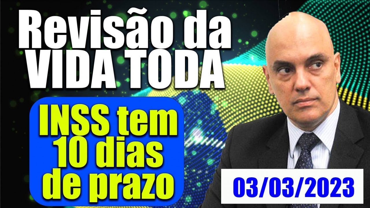 Revisão da Vida Toda: STF concede 10 dias de prazo para o INSS