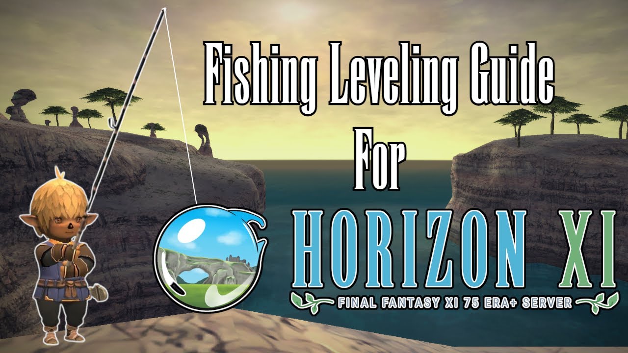 FFXI - Fishing Leveling Guide (HorizonXI)
