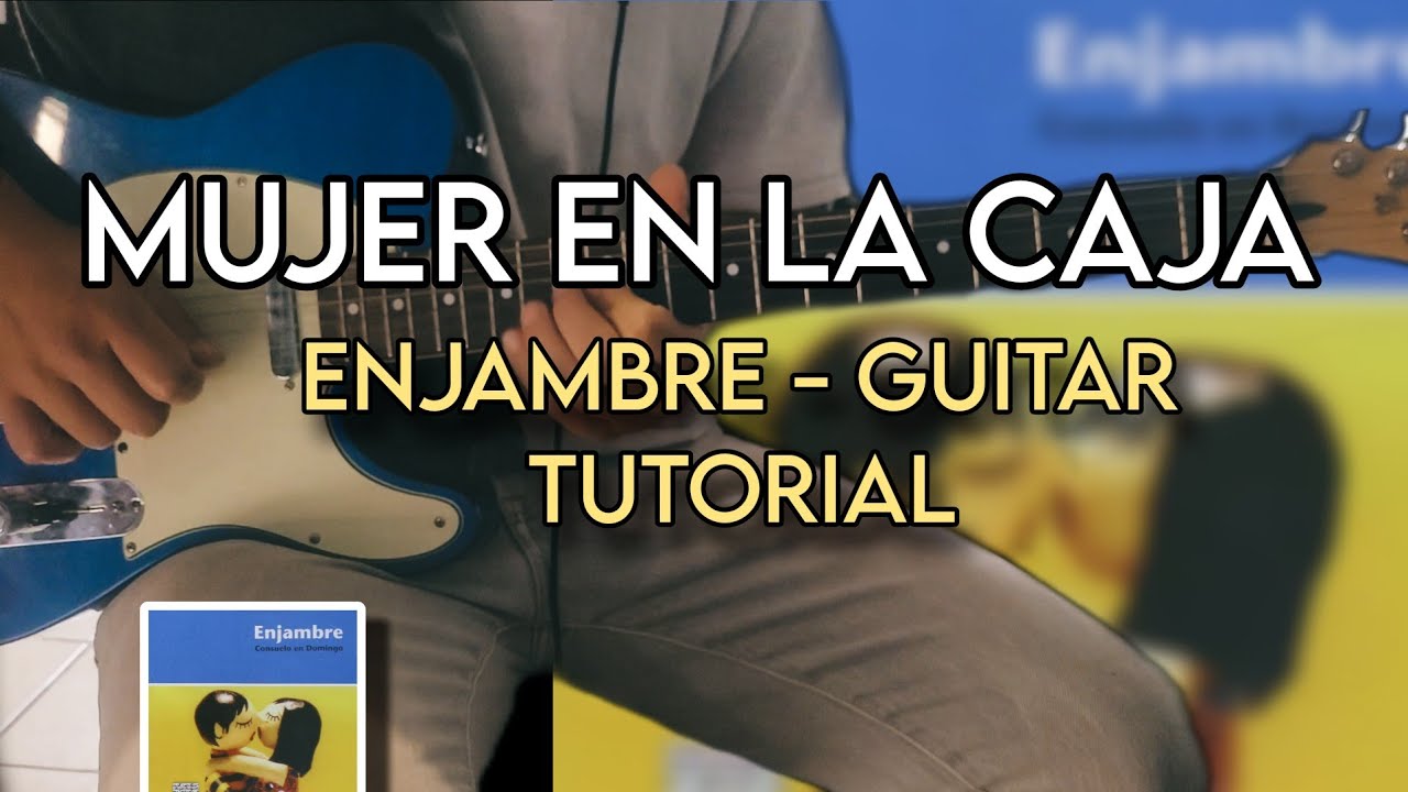 Como Tocar MUJER EN LA CAJA de ENJAMBRE - TUTORIAL GUITARRA +TABS