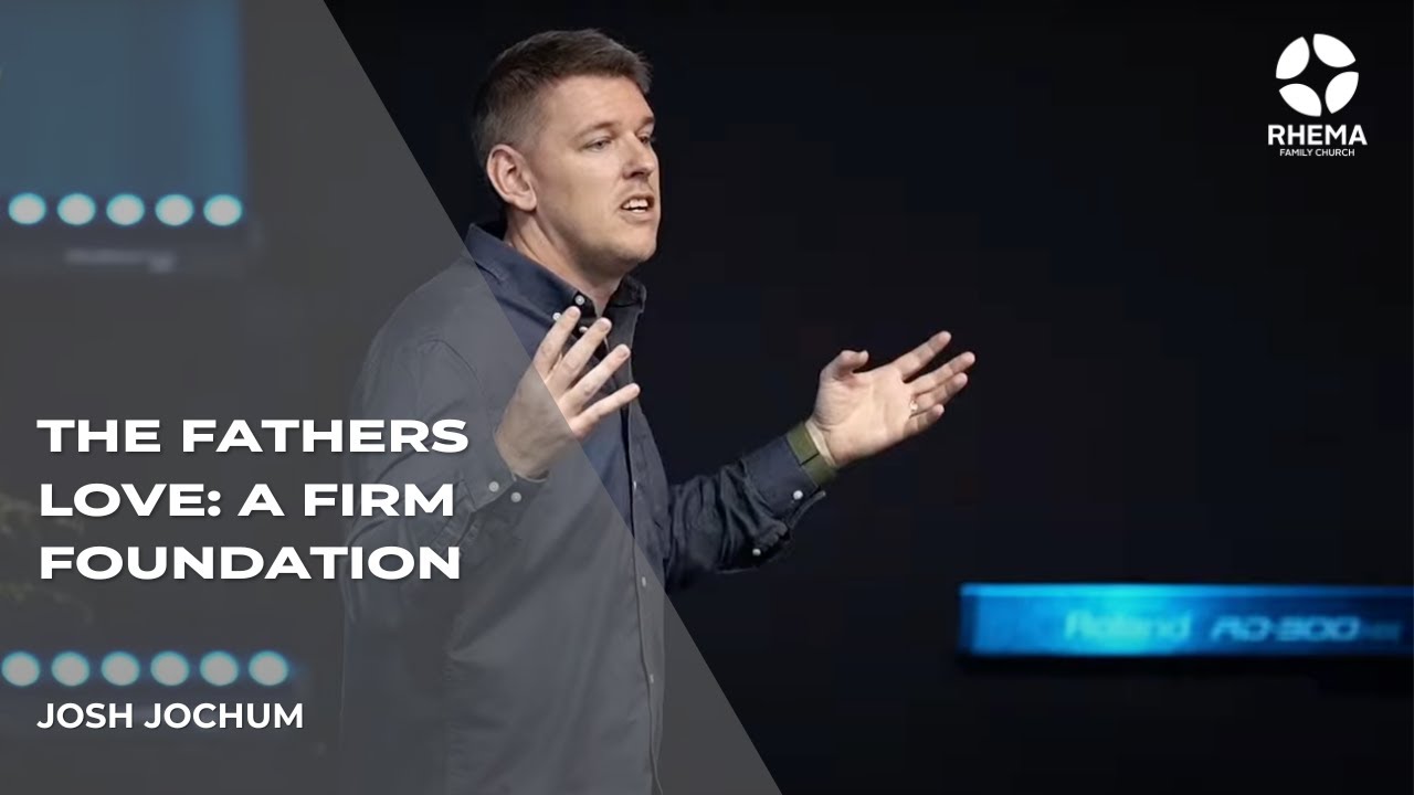 The Fathers Love: A Firm Foundation | Rhema Family Church | 14.09.25
