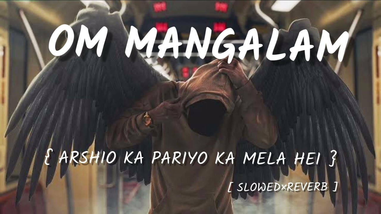 Om mangalam slowed reverb song 🎧 | Arshio ka pariyo ka mela hei slowed lofi song 😍