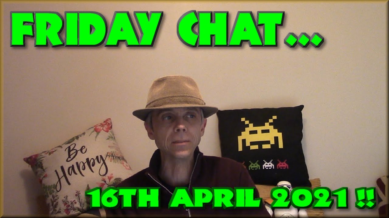 Friday Chat - Later Livestreams, Pubs open again, Mars Helicopter and Stuff !!