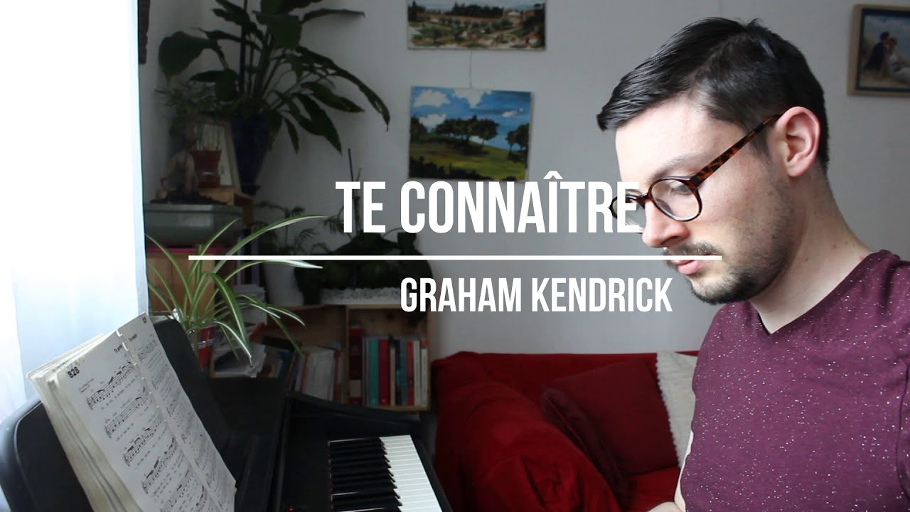 Te conna&icirc;tre J&eacute;sus - Graham Kendrick