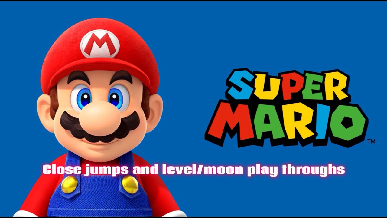 Mario close jumps and level/moon play throughs