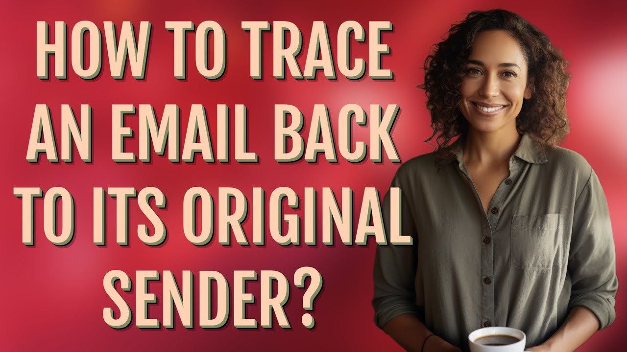 How to trace an email back to its original sender?