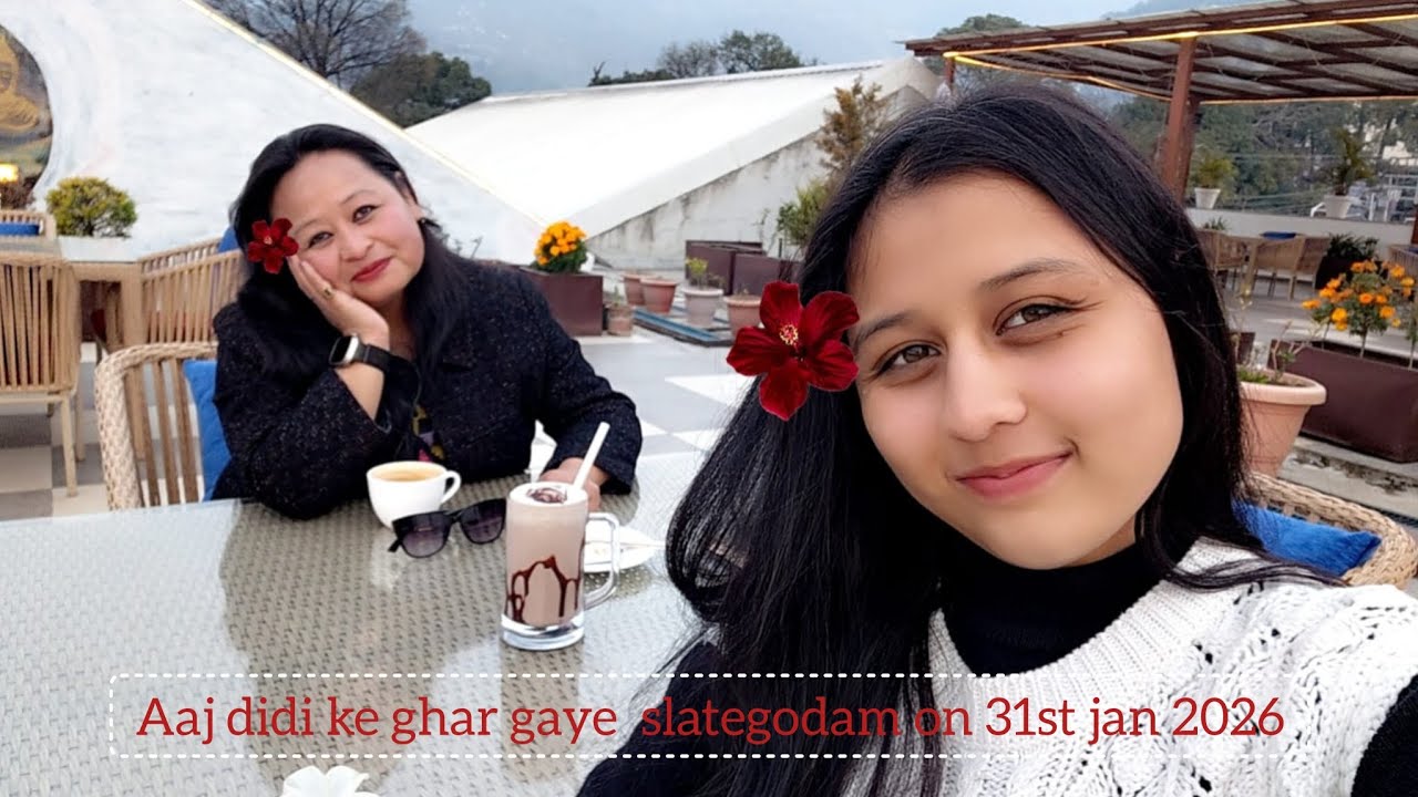 Aaj didi ke ghar gaye slategodam on 31st jan 2026