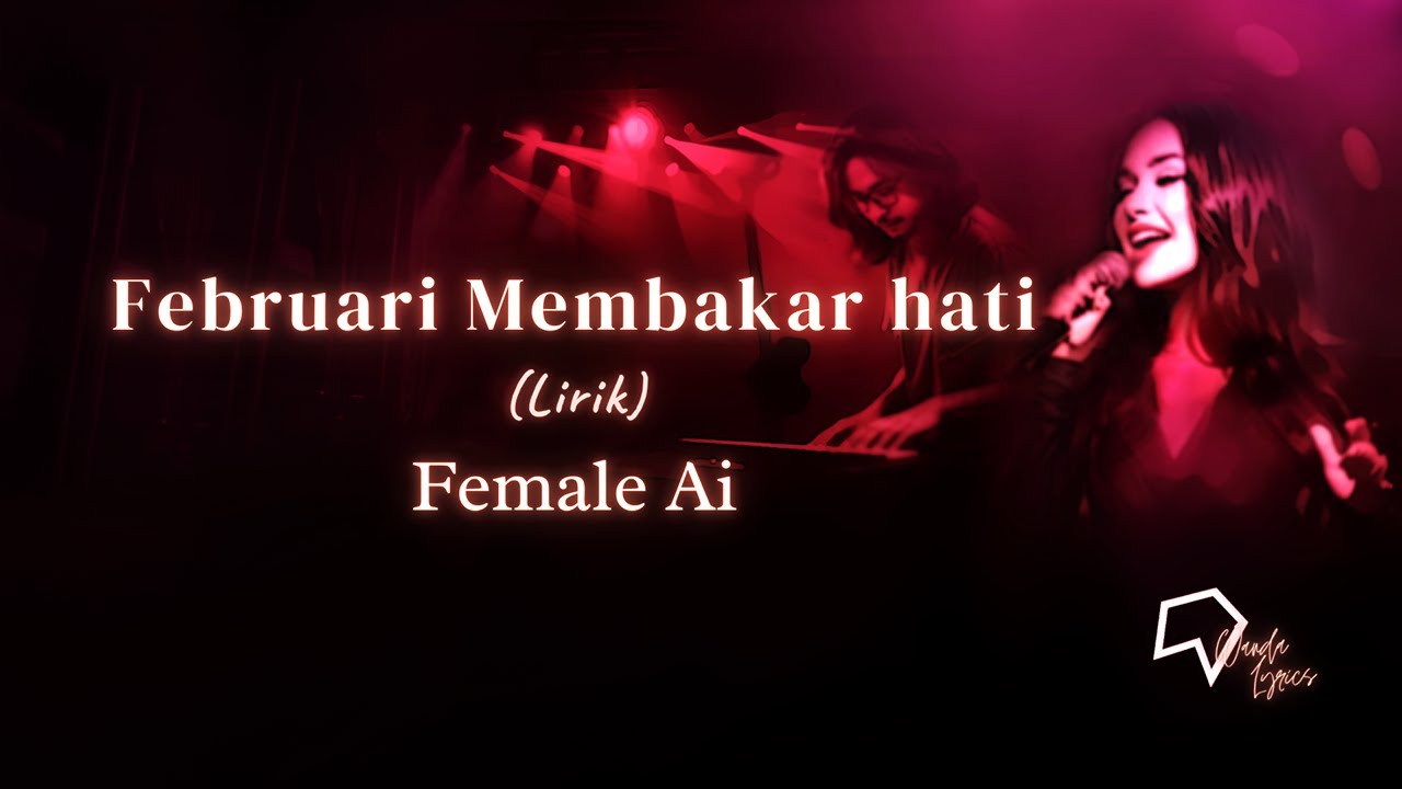 Female Ai -  Februari Membakar Hati (Lirik)