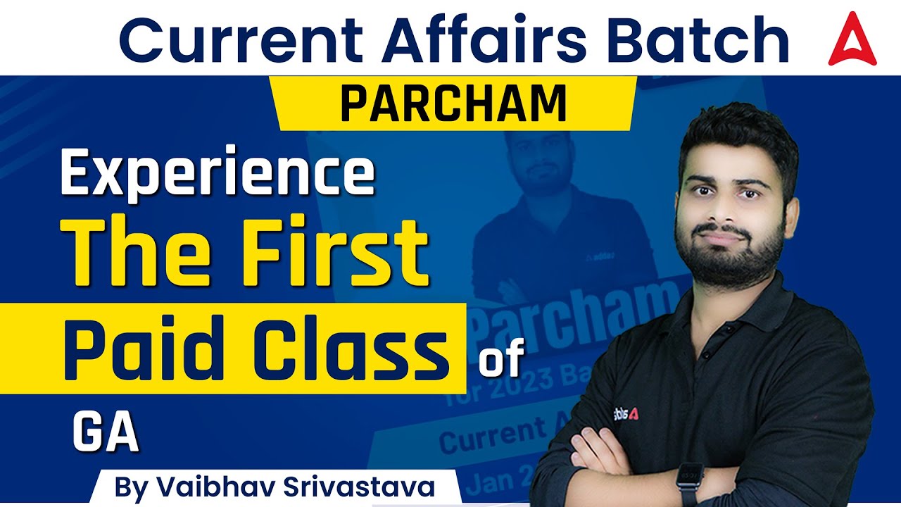General Awareness: Parcham Current Affairs Batch | Experience the Paid Class of Current Affairs
