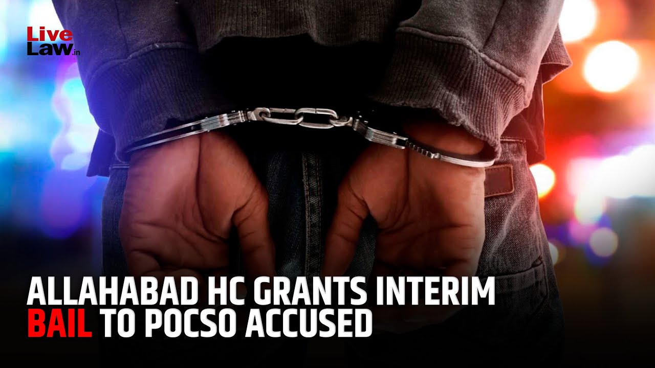 Allahabad HC Grants Interim Bail To POCSO Accused In Interfaith Case