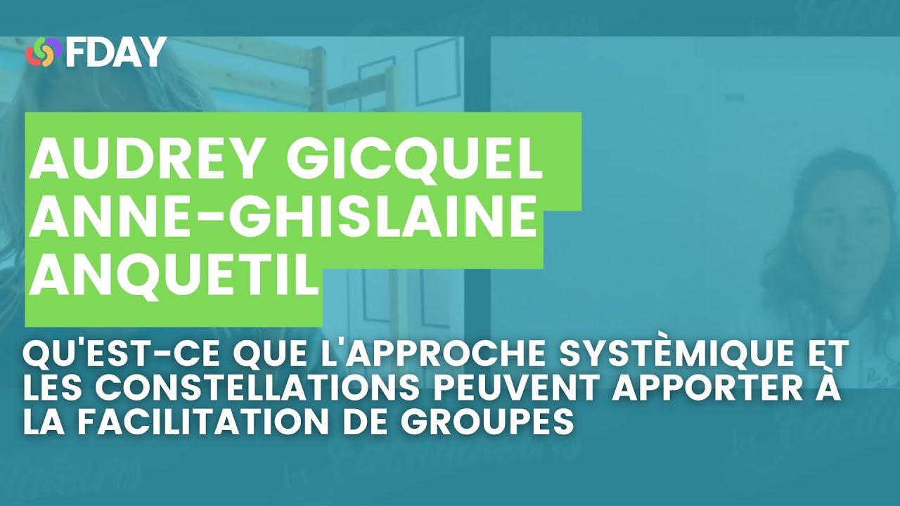 Audrey Gicquel & Anne Ghislaine Anquetil / Qu'est-ce que l'approche systémique et les constellations