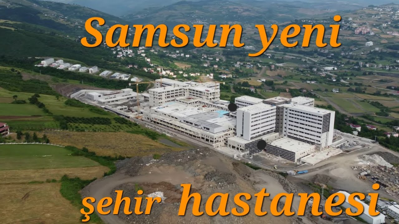 Samsun yeni şehir hastanesi - düvecik köyü Drohne çekimi