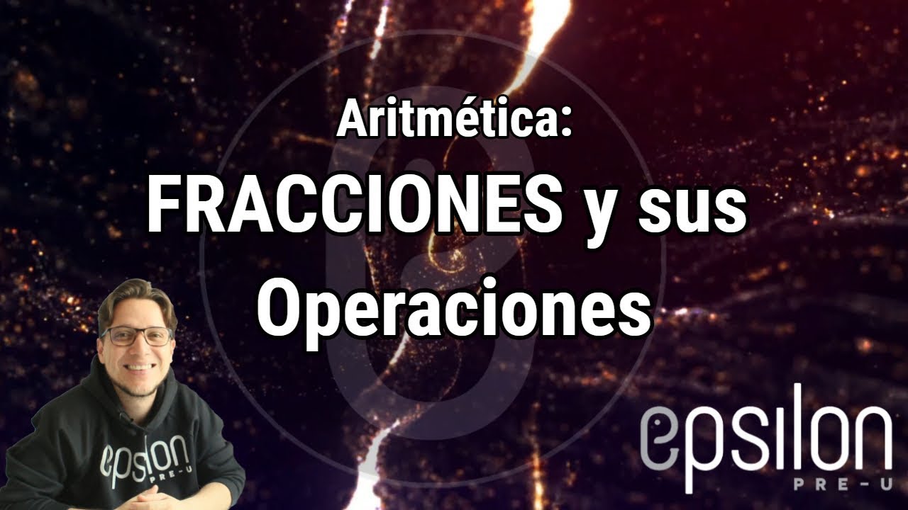 Aritmética: FRACCIONES y OPERACIONES #ÉpsilonPreU