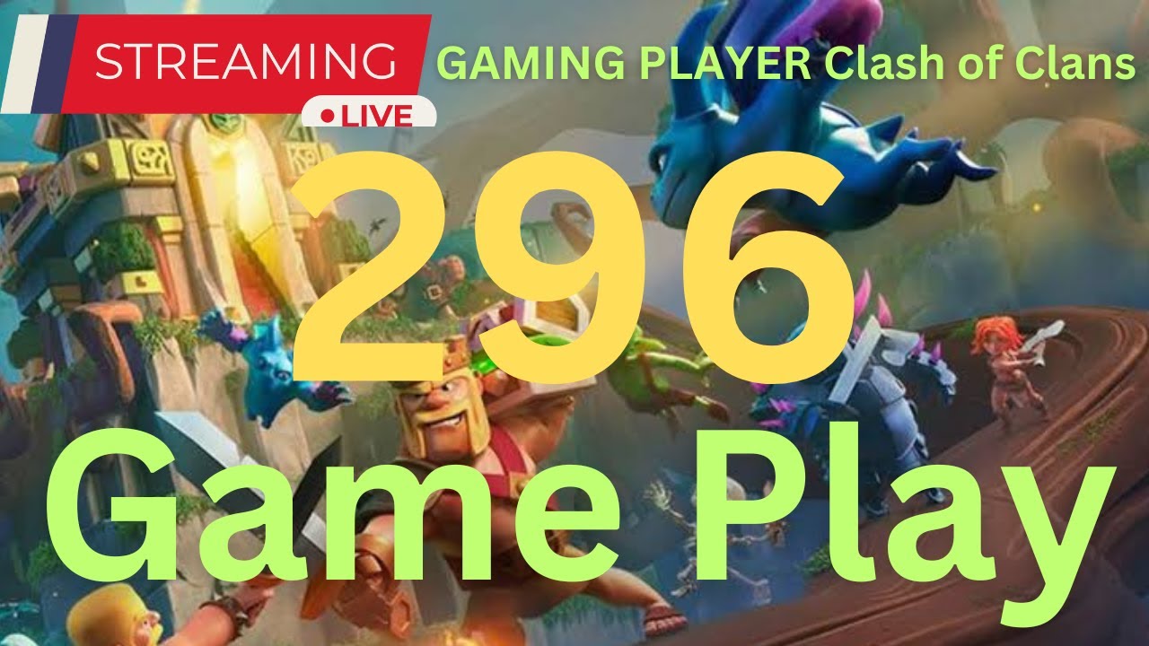 296 Part Live streaming of Gaming Player Clash of clans