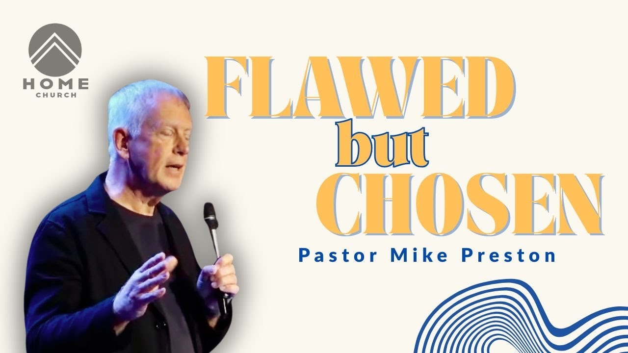 Flawed but Chosen | Pastor Mike Preston | Sunday Service.