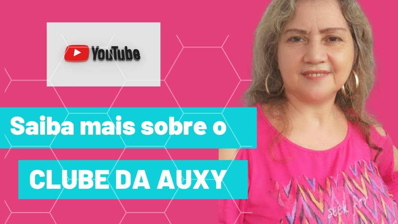 Um pouco mais sobre o meu canal CLUBE DA AUXY