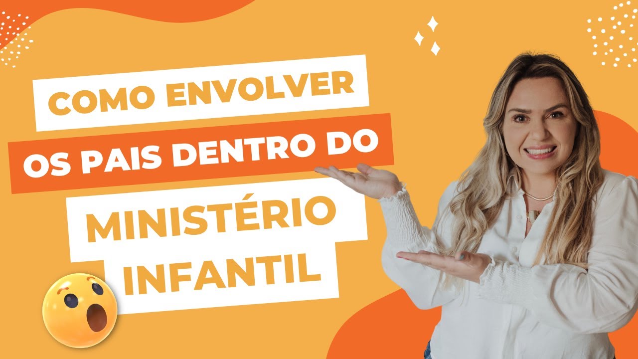 3 Dicas Infalíveis para Envolver os Pais no Ministério Infantil