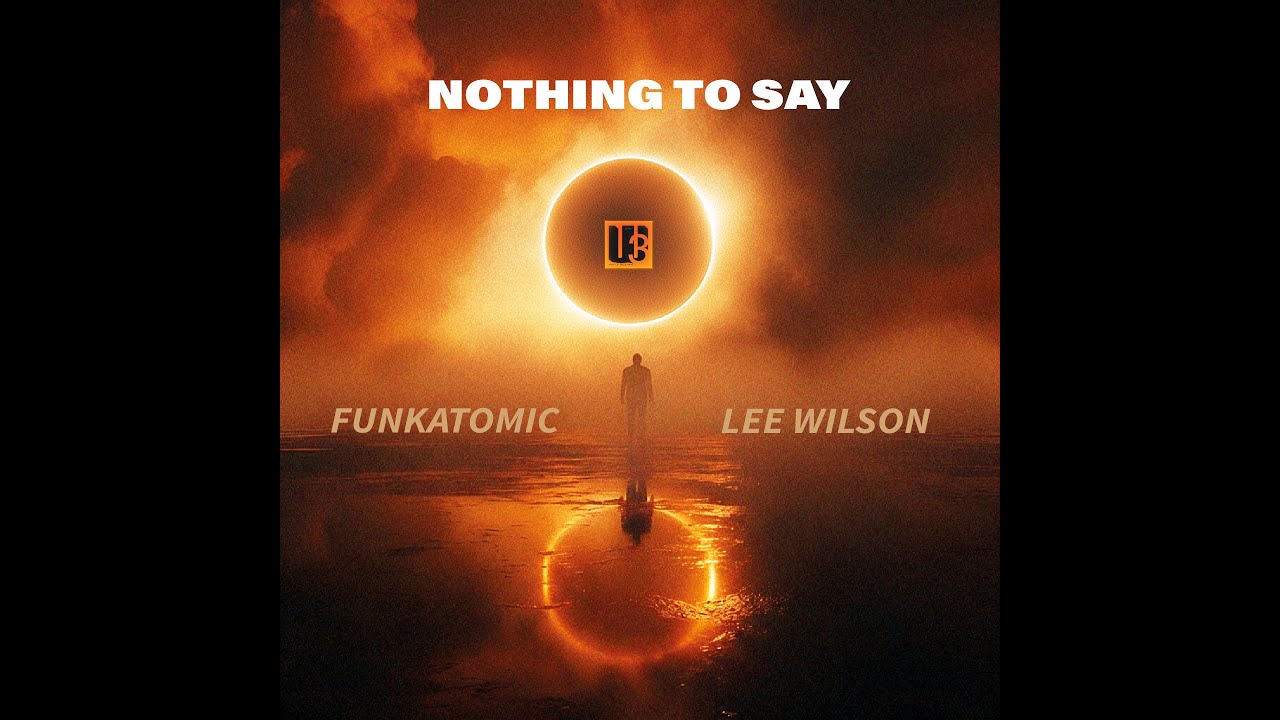 Funkatomic, Lee Wilson - Nothing To Say (Funkatomic Radio)