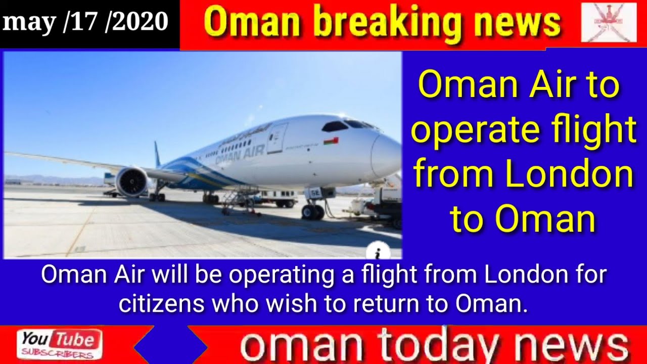 Oman news today Oman Air to operate flight from London to Oman
