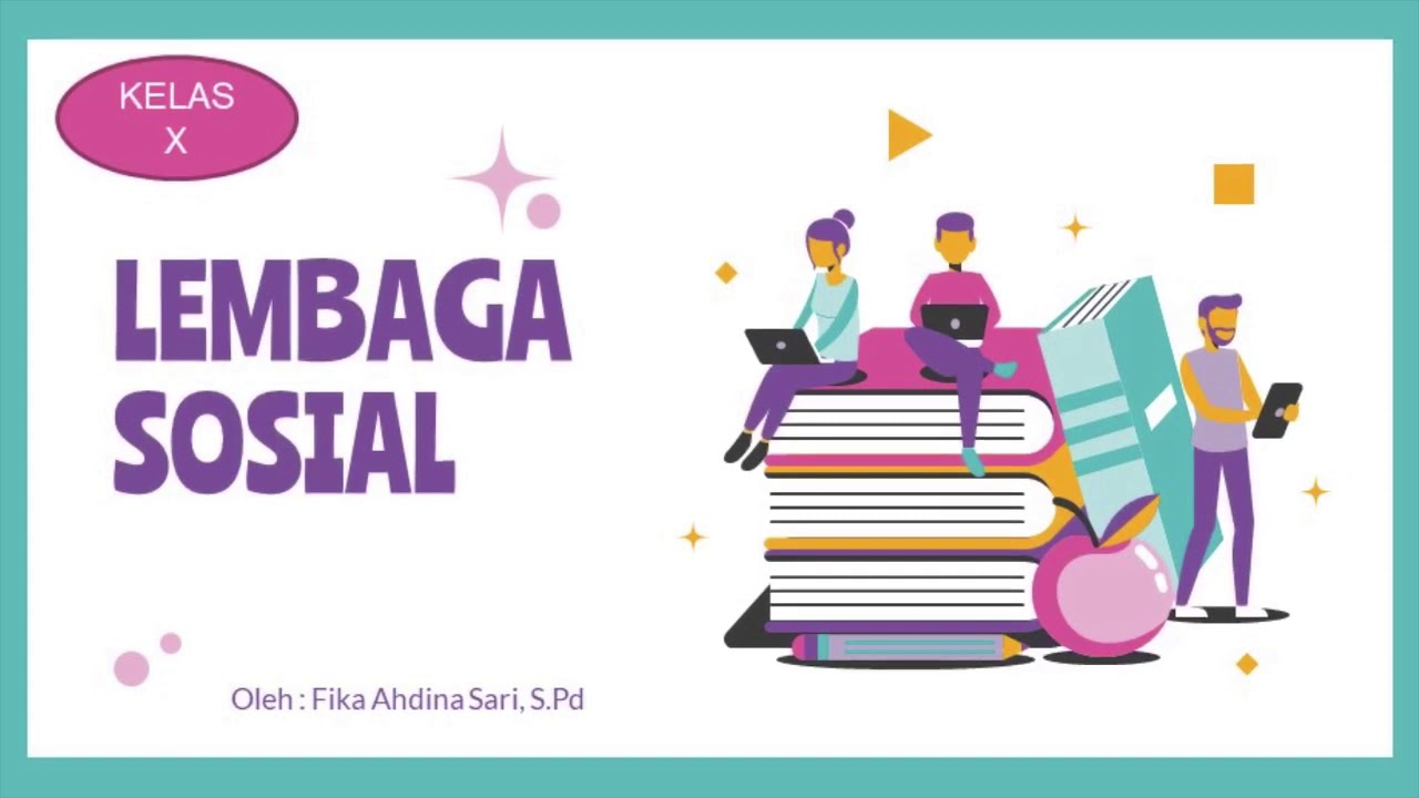 LEMBAGA SOSIAL (pengertian, fungsi, tipe-tipe) —SOSIOTALK