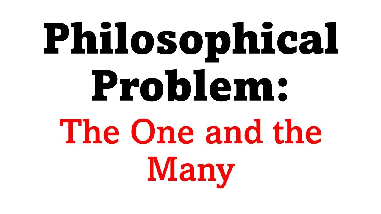 Philosophical Problem: The One and the Many