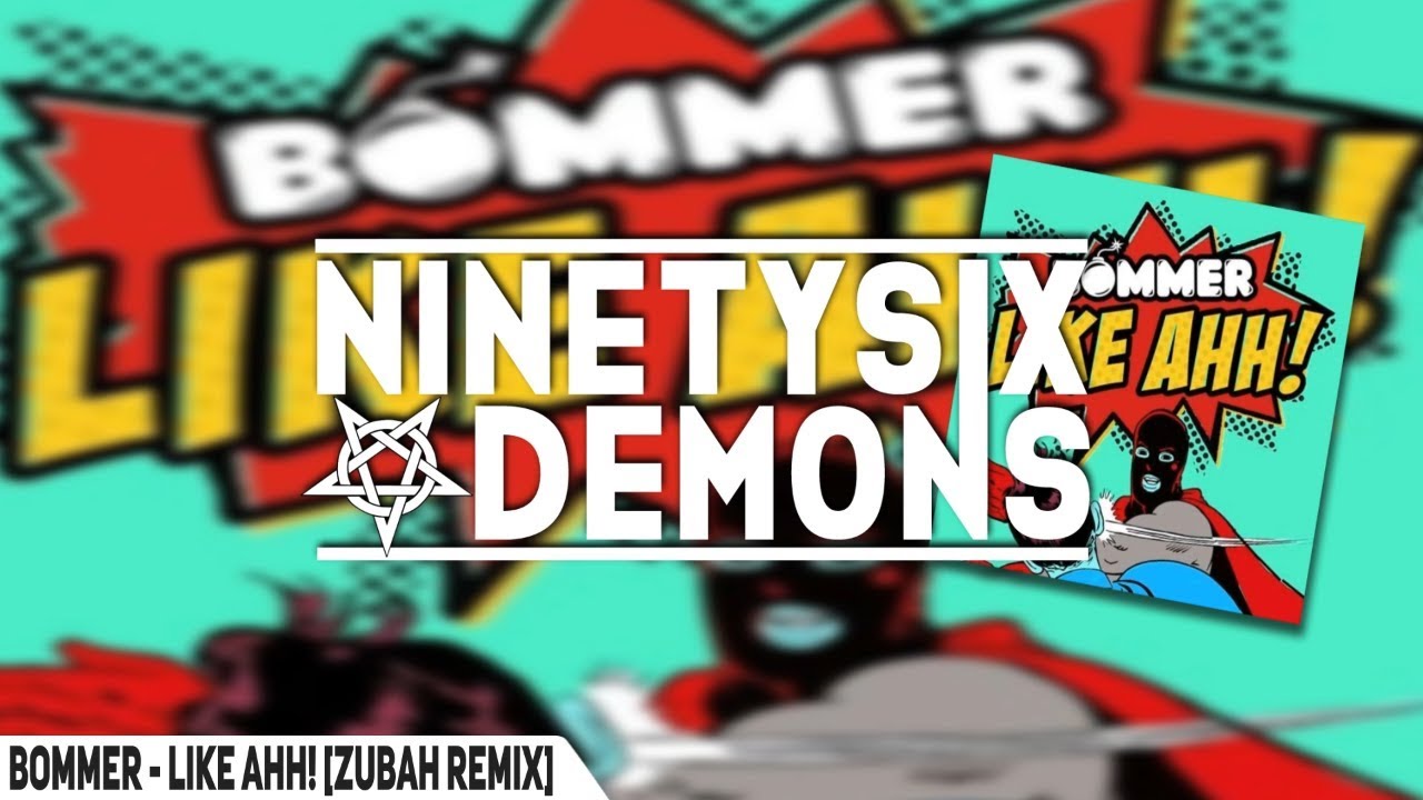 Bommer - Like Ahh! [Zubah Remix]