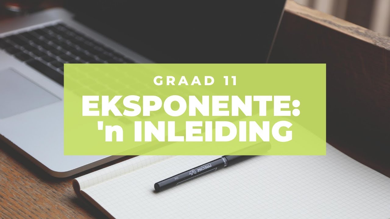 Graad 11 Eksponente #1: 'n Inleiding