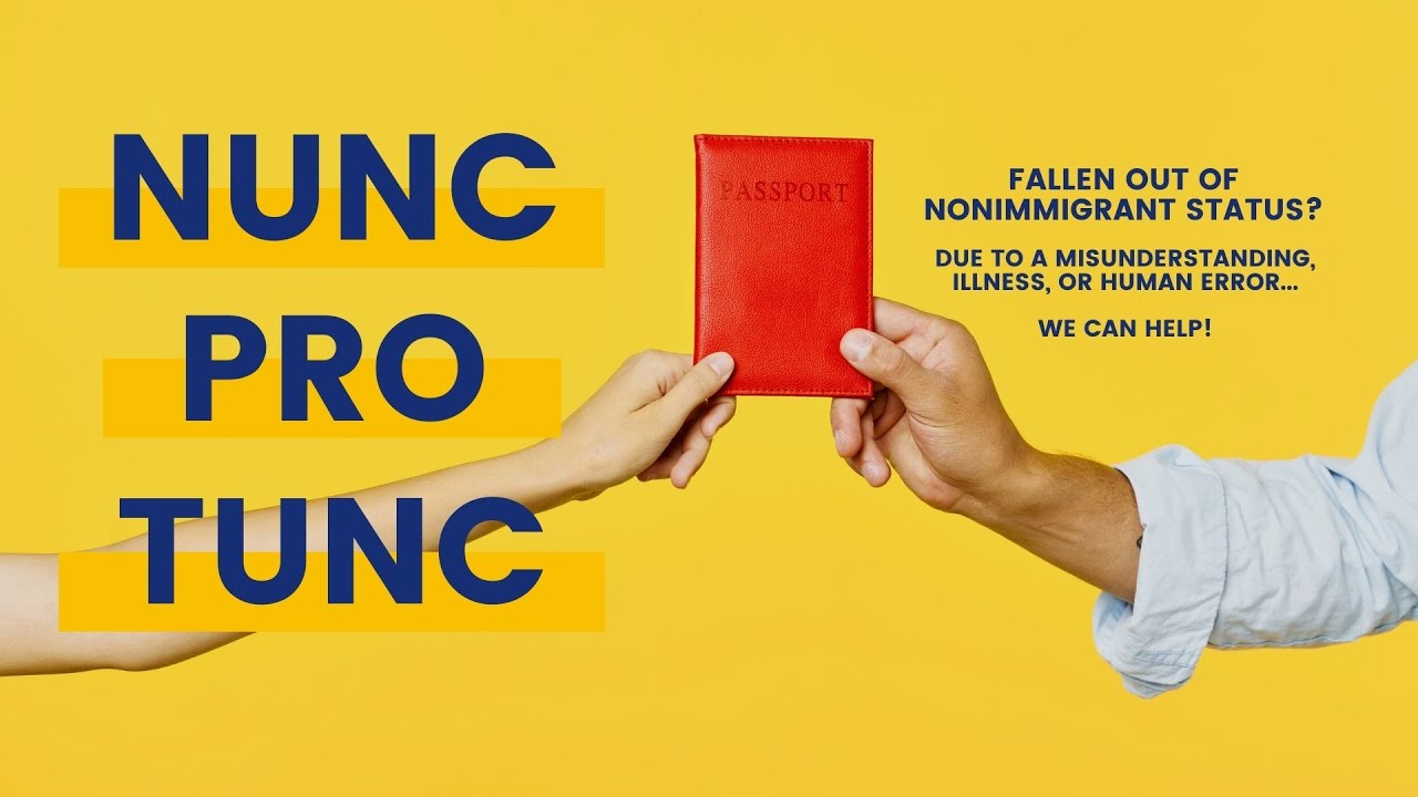 Nunc Pro Tunc - What is it and Can it help with an Expired Visa?