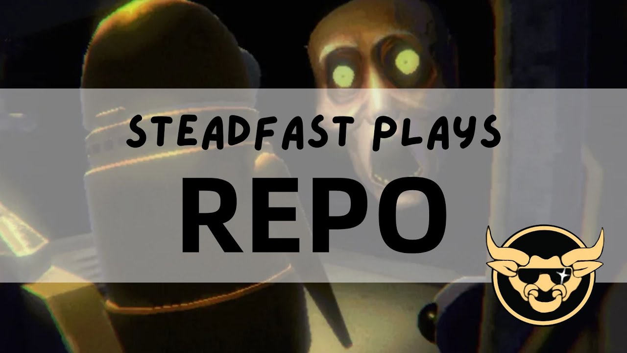 Steadfast plays REPO (badly)