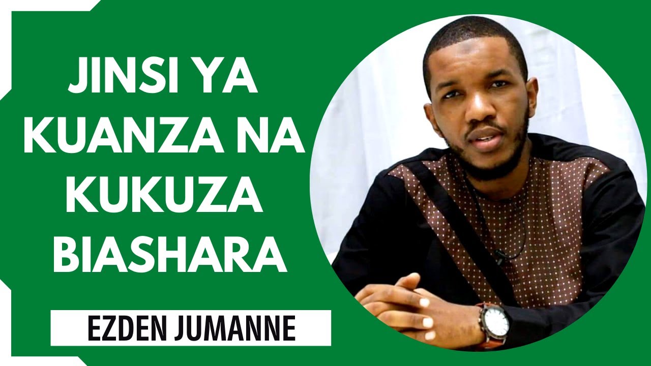 JINSI YA KUANZA NA KUKUZA BIASHARA