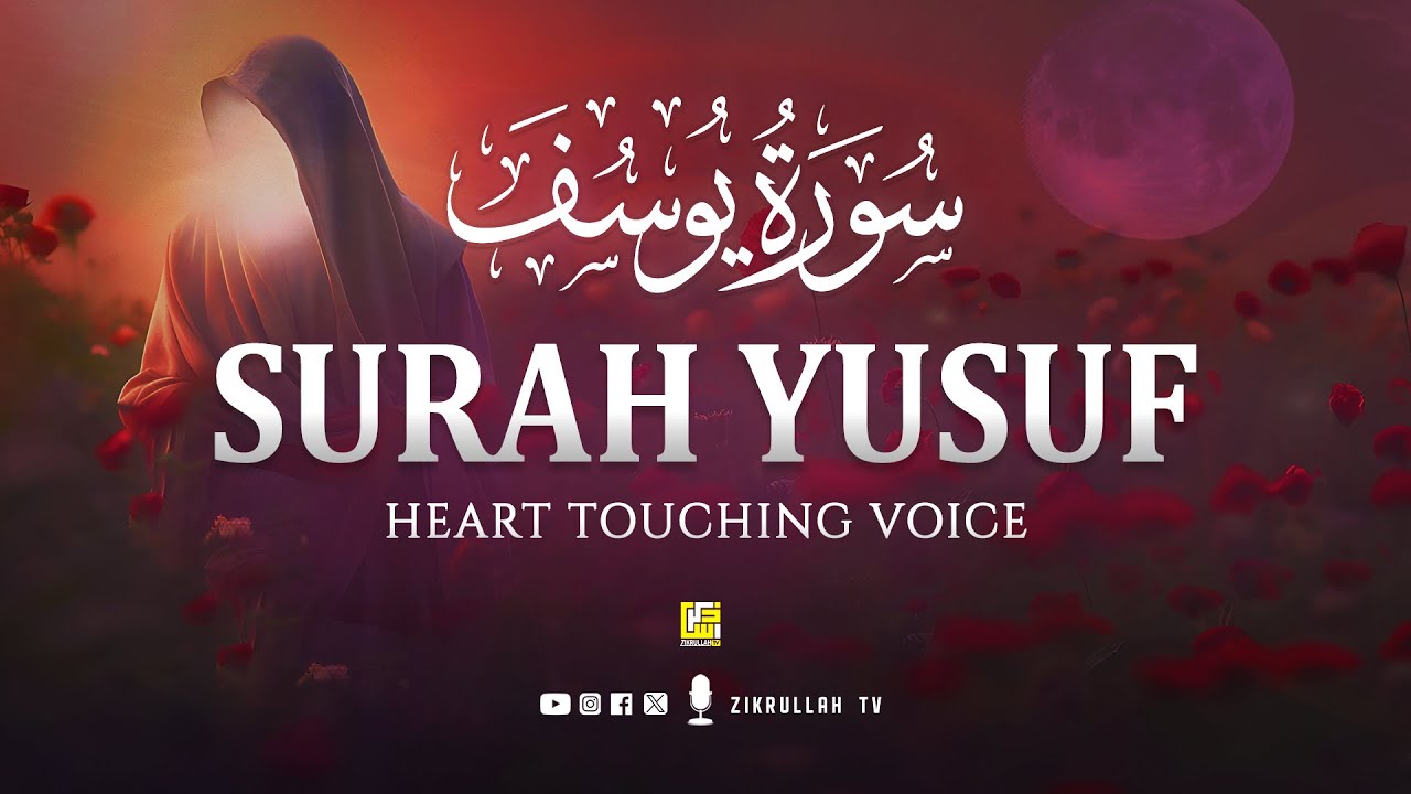 Surah Yusuf سورة يوسف | Relaxing, Soothing, Healing Quran Recitation | Zikrullah TV