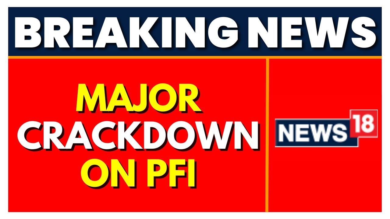 PFI News Today | NIA Raids | Nationwide Raids Against PFI In 13 States | English News | News 18