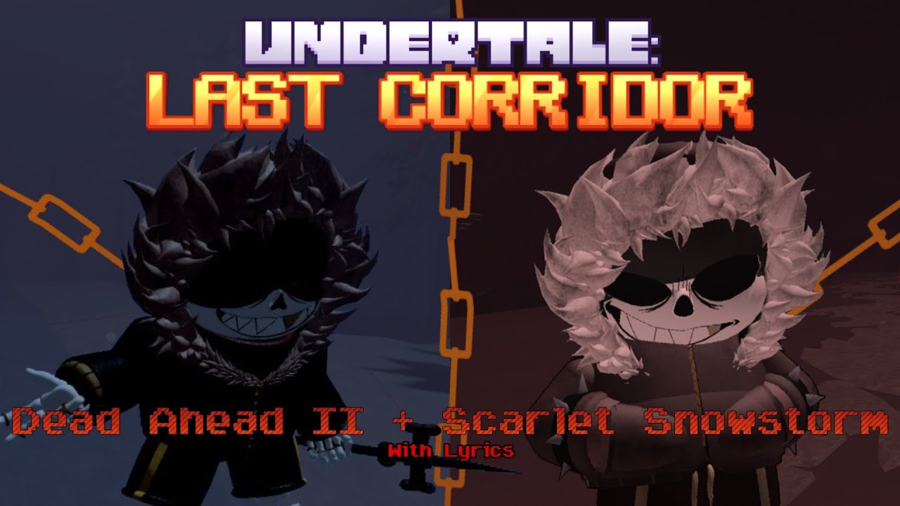 Dead Ahead + Scarlet Snowstorm с текстом [шутка] (Undertale: Last Corridor)