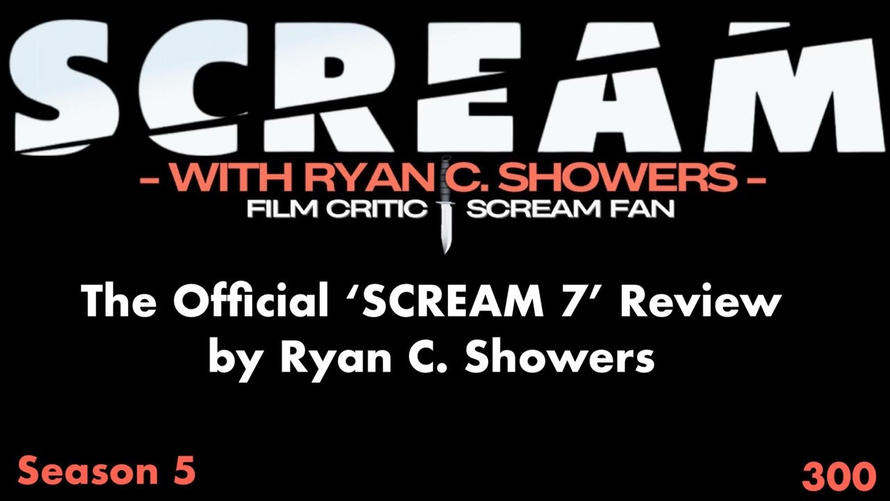 300 - The Official ‘Scream 7’ Review by Ryan C. Showers (300th Episode Special)