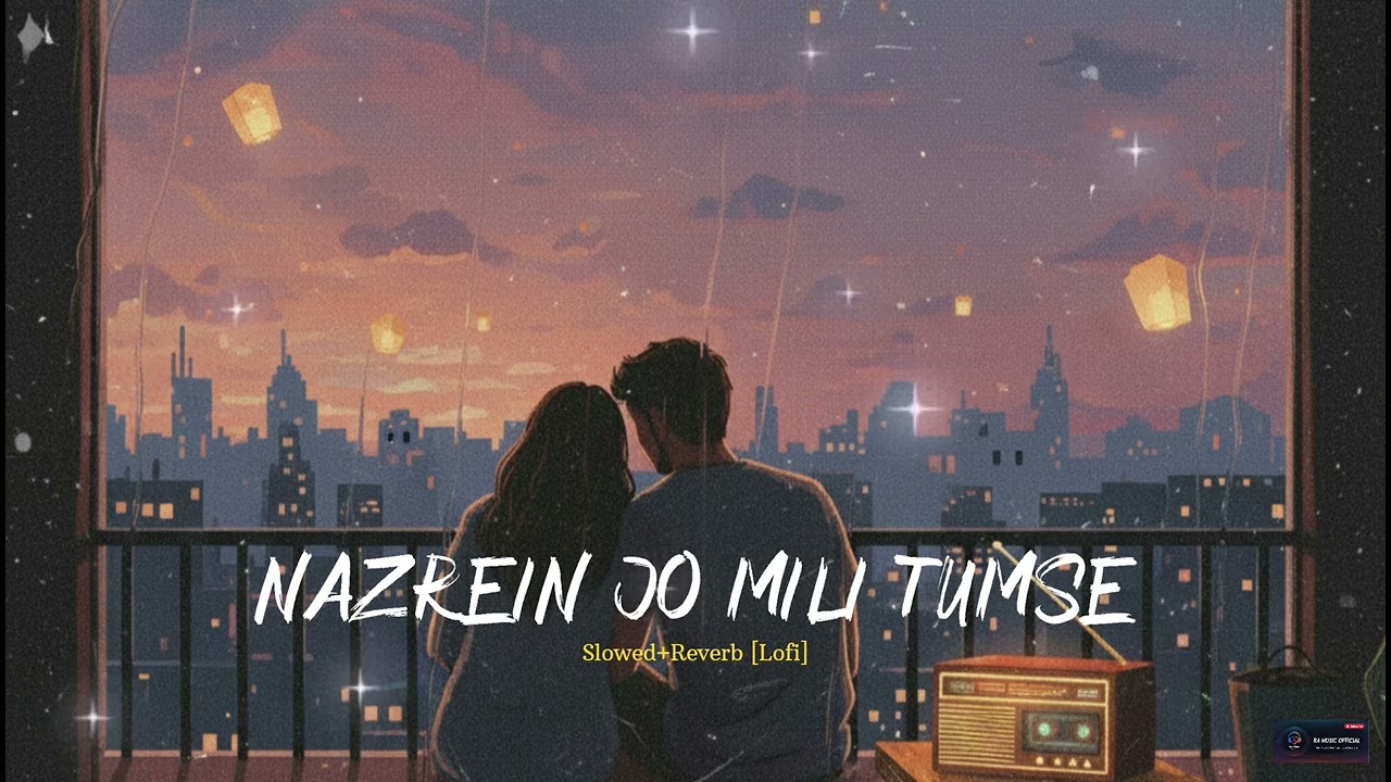 Nazrein Jo Mili Tumse | Slowed+Reverb [lofi] | Love Song | Relax Song | 