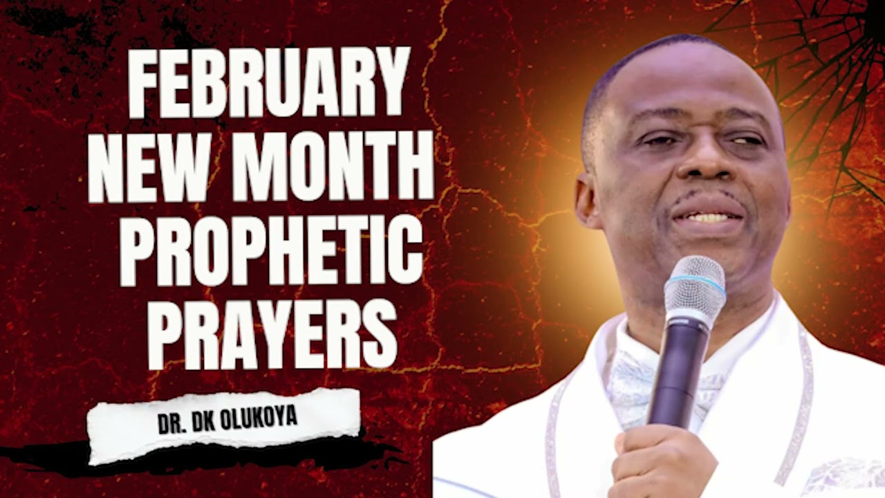 February NEW MONTH PROPHETIC PRAYERS | DR. DK OLUKOYA 