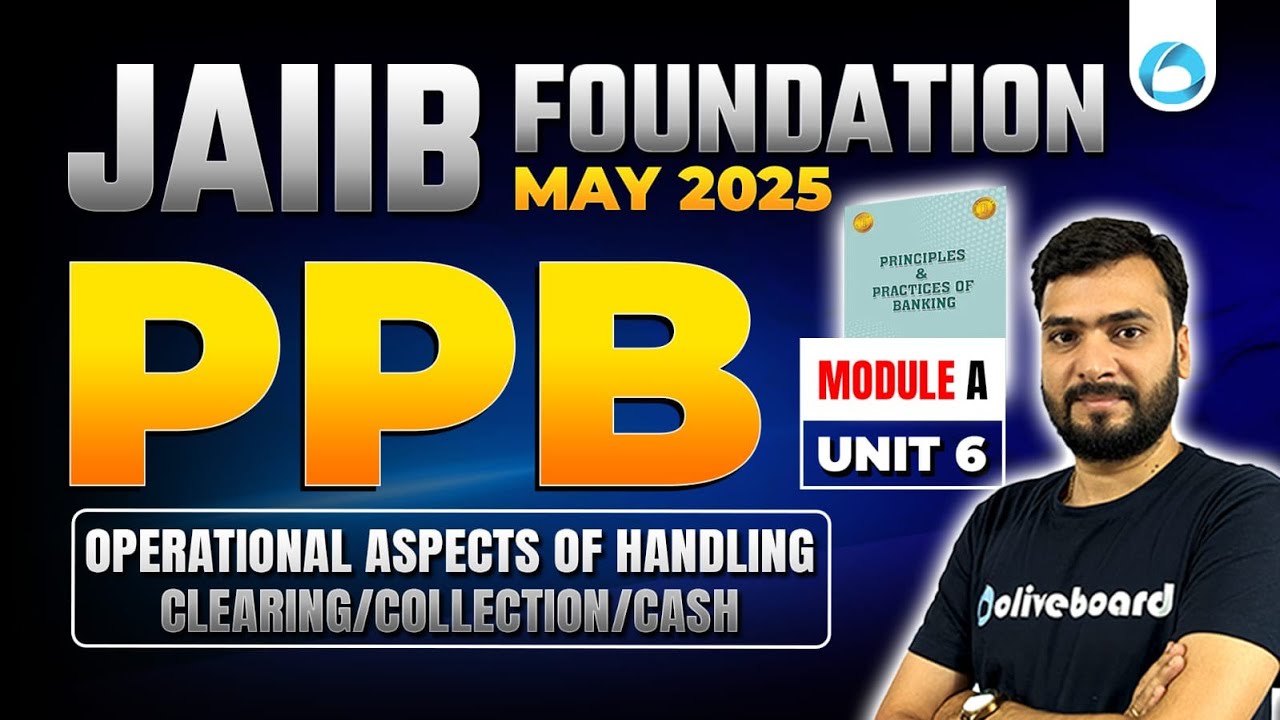 JAIIB May 2025 PPB Module A Unit 6 | Operational Aspects of Handling Clearing/Collection/Cash